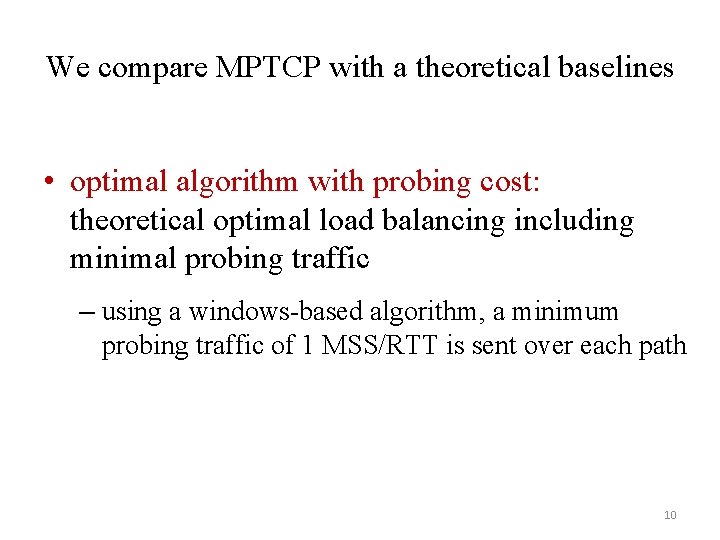 We compare MPTCP with a theoretical baselines • optimal algorithm with probing cost: theoretical