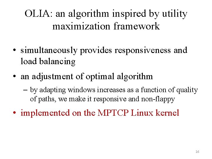 OLIA: an algorithm inspired by utility maximization framework • simultaneously provides responsiveness and load