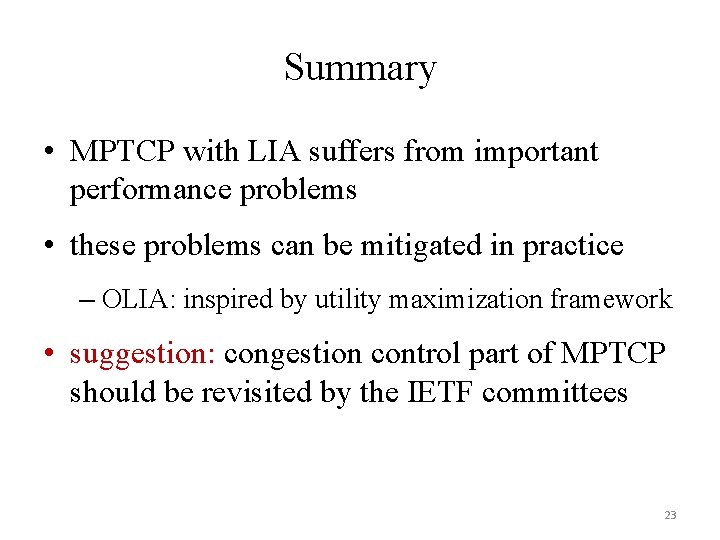 Summary • MPTCP with LIA suffers from important performance problems • these problems can