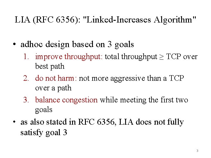 LIA (RFC 6356): "Linked-Increases Algorithm" • adhoc design based on 3 goals 1. improve