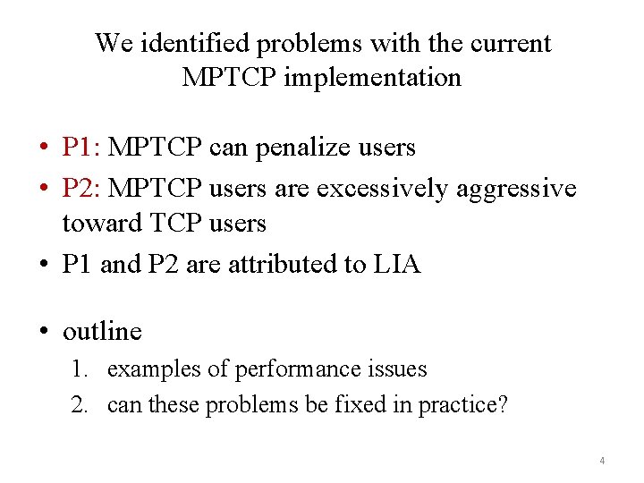 We identified problems with the current MPTCP implementation • P 1: MPTCP can penalize