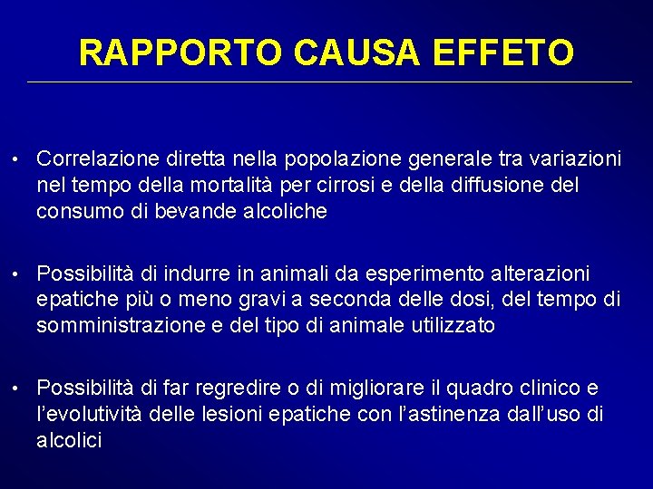 RAPPORTO CAUSA EFFETO • Correlazione diretta nella popolazione generale tra variazioni nel tempo della