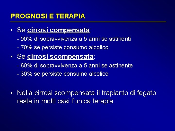 PROGNOSI E TERAPIA • Se cirrosi compensata: - 90% di sopravvivenza a 5 anni