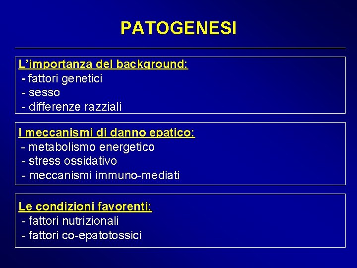 PATOGENESI L’importanza del background: - fattori genetici - sesso - differenze razziali I meccanismi