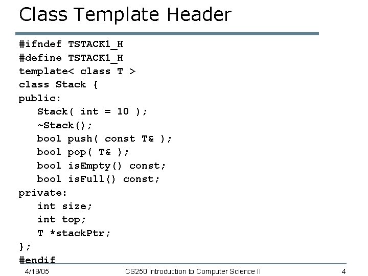 Class Template Header #ifndef TSTACK 1_H #define TSTACK 1_H template< class T > class Class Template Header #ifndef TSTACK 1_H #define TSTACK 1_H template< class T > class