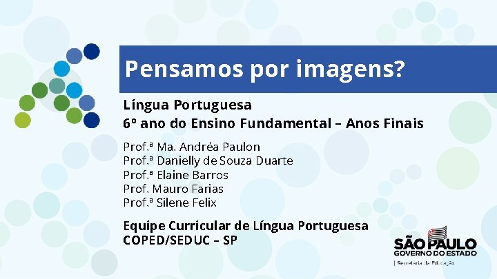 Pensamos por imagens? Língua Portuguesa 6º ano do Ensino Fundamental – Anos Finais Prof.