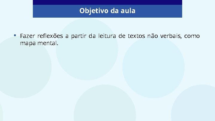 Objetivo da aula • Fazer reflexões a partir da leitura de textos não verbais,