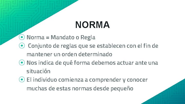 NORMA ⦿ Norma = Mandato o Regla ⦿ Conjunto de reglas que se establecen
