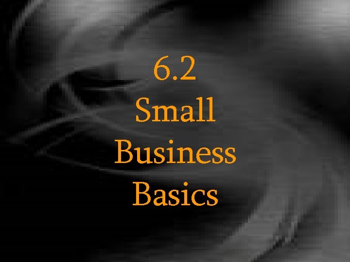 6. 2 Small Business Basics 