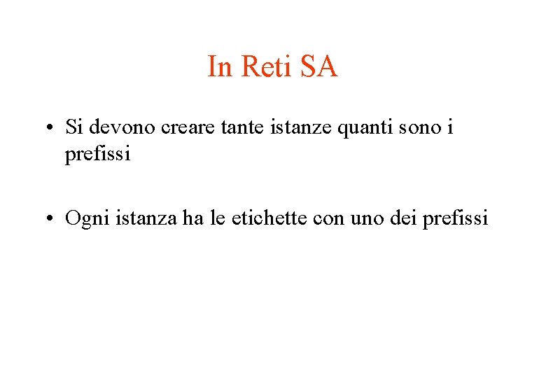 In Reti SA • Si devono creare tante istanze quanti sono i prefissi •