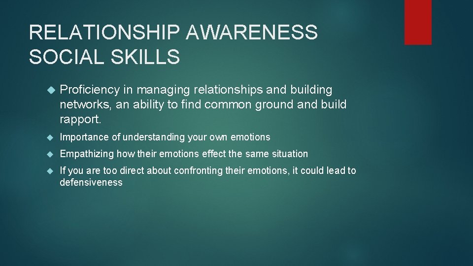 RELATIONSHIP AWARENESS SOCIAL SKILLS Proficiency in managing relationships and building networks, an ability to