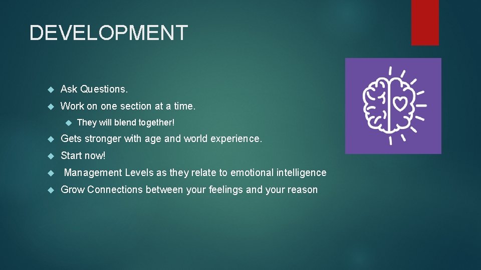 DEVELOPMENT Ask Questions. Work on one section at a time. They will blend together!