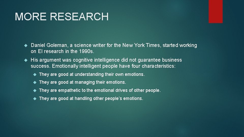 MORE RESEARCH Daniel Goleman, a science writer for the New York Times, started working