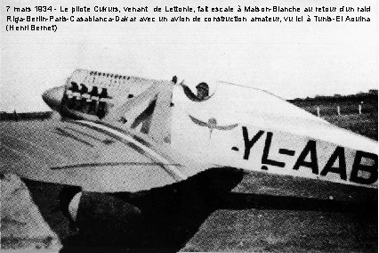 7 mars 1934 - Le pilote Cukurs, venant de Lettonie, fait escale à Maison-Blanche