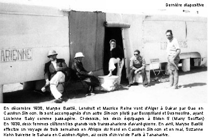 Dernière diapositive En décembre 1938, Maryse Bastié, Lendroit et Maurice Reine vont d'Alger à