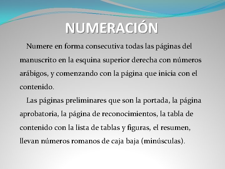 NUMERACIÓN Numere en forma consecutiva todas las páginas del manuscrito en la esquina superior