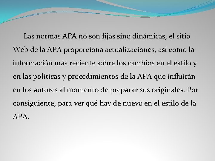 Las normas APA no son fijas sino dinámicas, el sitio Web de la APA