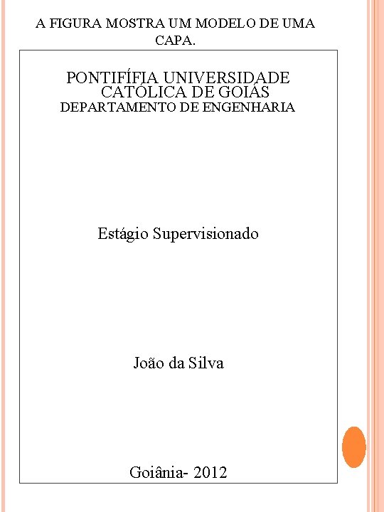 A FIGURA MOSTRA UM MODELO DE UMA CAPA. PONTIFÍFIA UNIVERSIDADE CATÓLICA DE GOIÁS DEPARTAMENTO