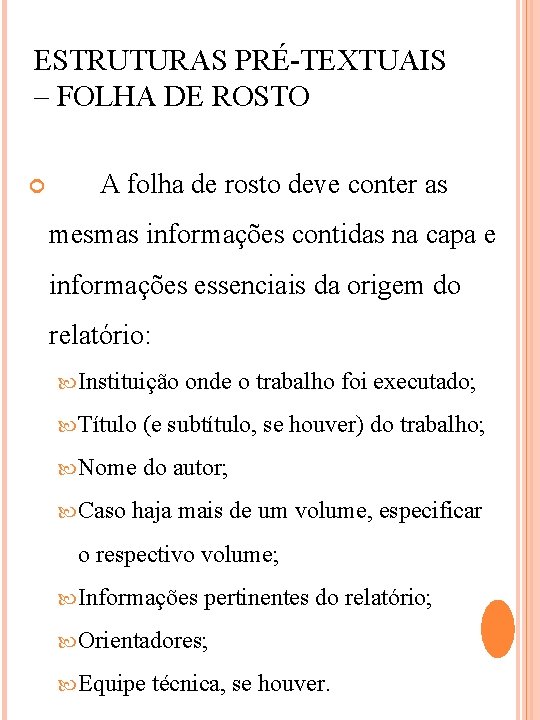 ESTRUTURAS PRÉ-TEXTUAIS – FOLHA DE ROSTO A folha de rosto deve conter as mesmas