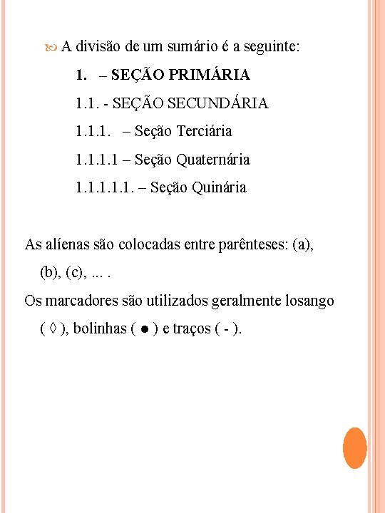  A divisão de um sumário é a seguinte: 1. – SEÇÃO PRIMÁRIA 1.