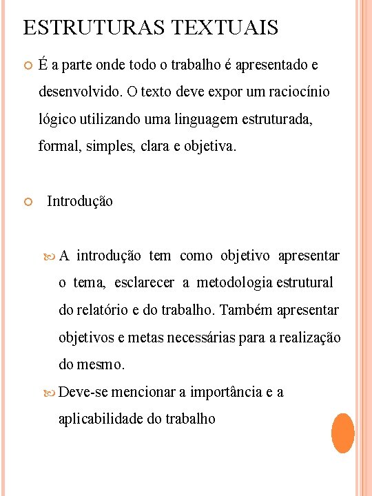 ESTRUTURAS TEXTUAIS É a parte onde todo o trabalho é apresentado e desenvolvido. O