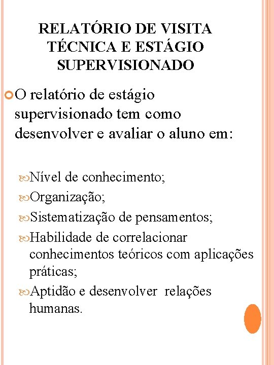 RELATÓRIO DE VISITA TÉCNICA E ESTÁGIO SUPERVISIONADO O relatório de estágio supervisionado tem como