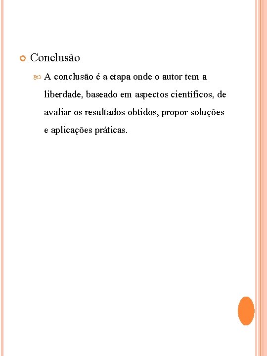  Conclusão A conclusão é a etapa onde o autor tem a liberdade, baseado