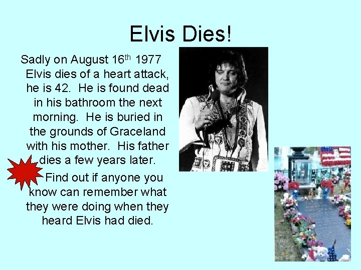 Elvis Dies! Sadly on August 16 th 1977 Elvis dies of a heart attack, Elvis Dies! Sadly on August 16 th 1977 Elvis dies of a heart attack,