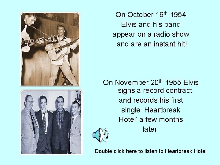 On October 16 th 1954 Elvis and his band appear on a radio show On October 16 th 1954 Elvis and his band appear on a radio show