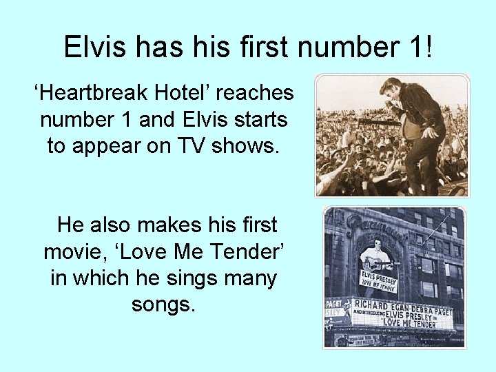 Elvis has his first number 1! ‘Heartbreak Hotel’ reaches number 1 and Elvis starts Elvis has his first number 1! ‘Heartbreak Hotel’ reaches number 1 and Elvis starts