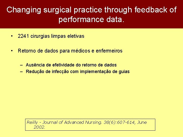 Changing surgical practice through feedback of performance data. • 2241 cirurgias limpas eletivas •