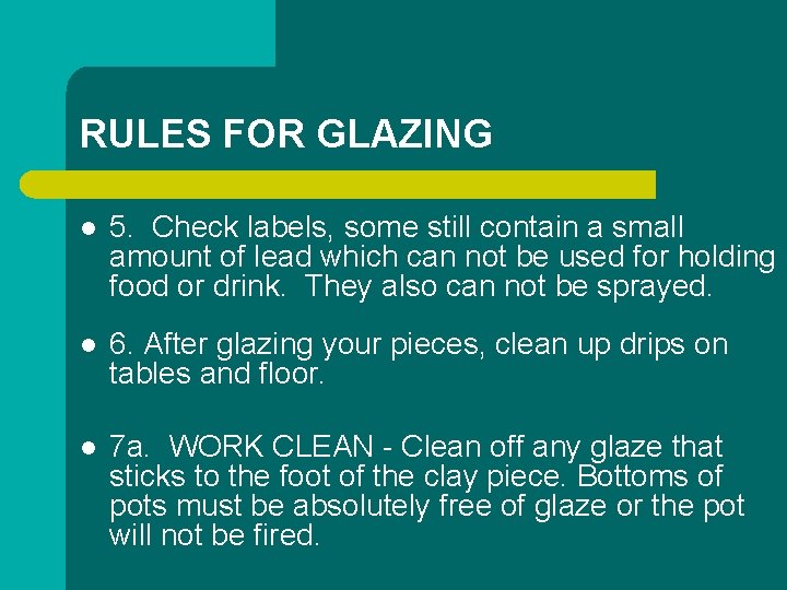 RULES FOR GLAZING l 5. Check labels, some still contain a small amount of