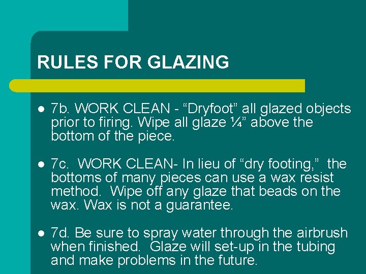 RULES FOR GLAZING l 7 b. WORK CLEAN - “Dryfoot” all glazed objects prior RULES FOR GLAZING l 7 b. WORK CLEAN - “Dryfoot” all glazed objects prior