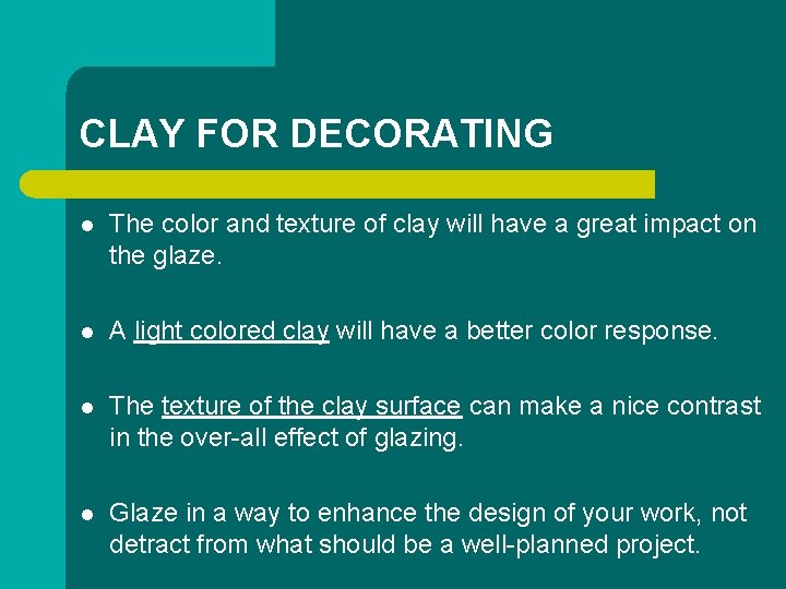 CLAY FOR DECORATING l The color and texture of clay will have a great