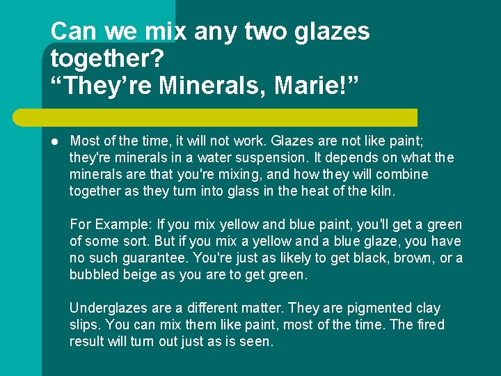 Can we mix any two glazes together? “They’re Minerals, Marie!” l Most of the