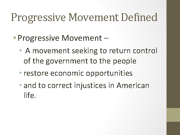 Progressive Movement Defined • Progressive Movement – • A movement seeking to return control