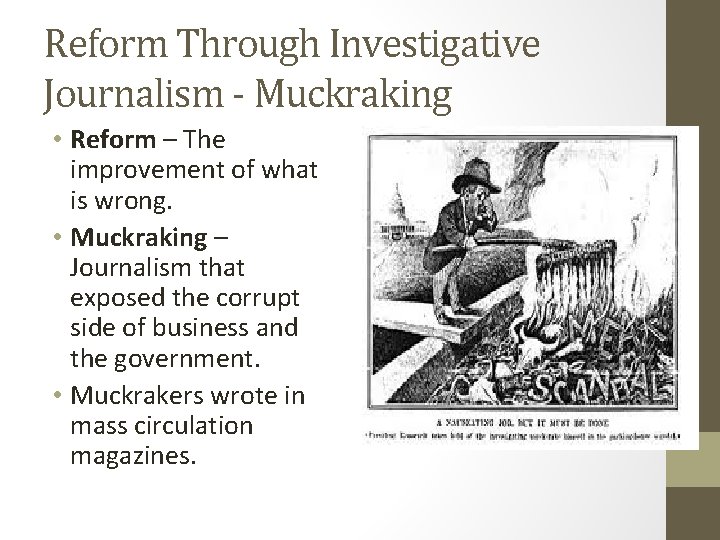 Reform Through Investigative Journalism - Muckraking • Reform – The improvement of what is