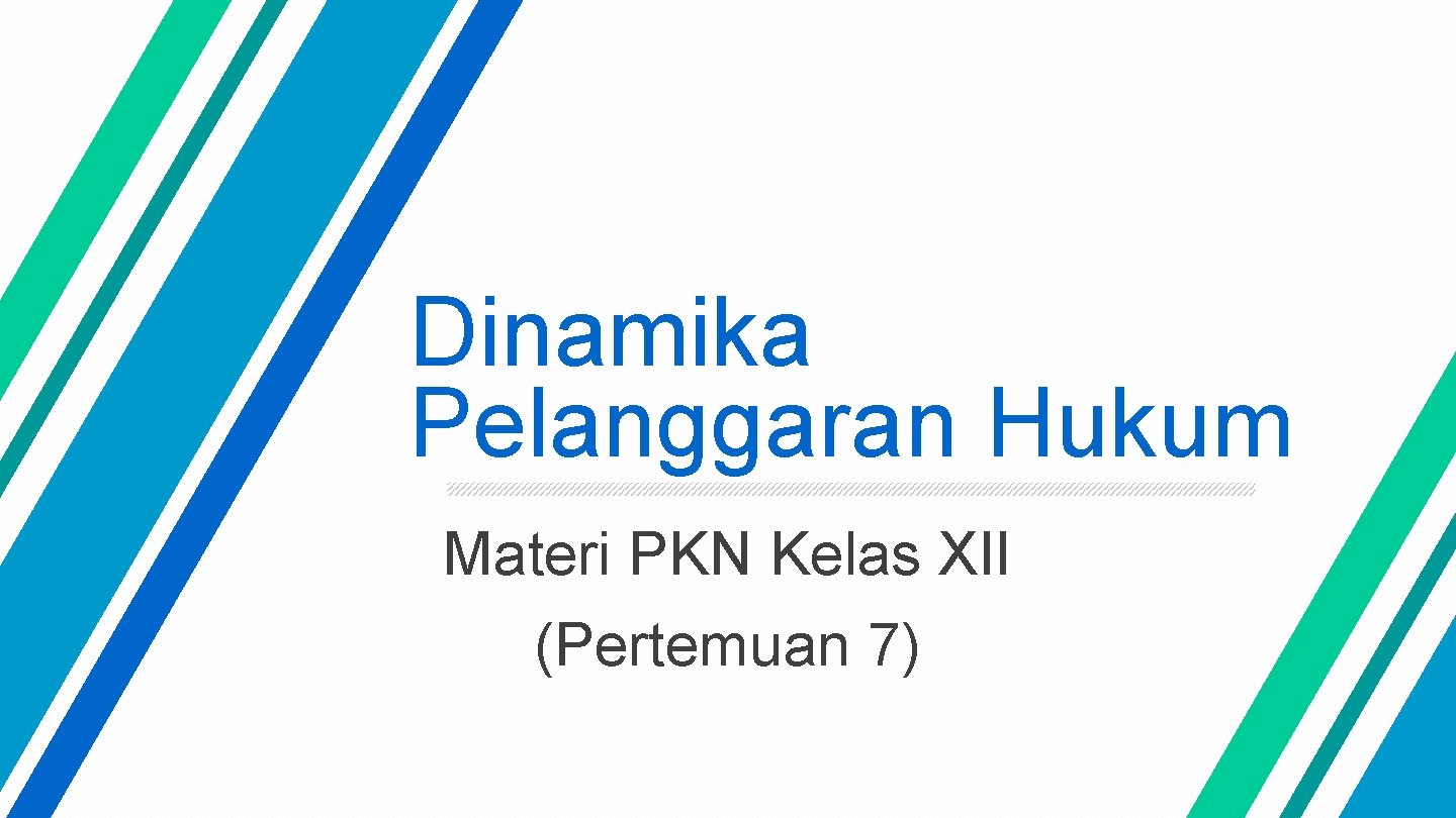 Dinamika Pelanggaran Hukum Materi PKN Kelas XII (Pertemuan 7) 