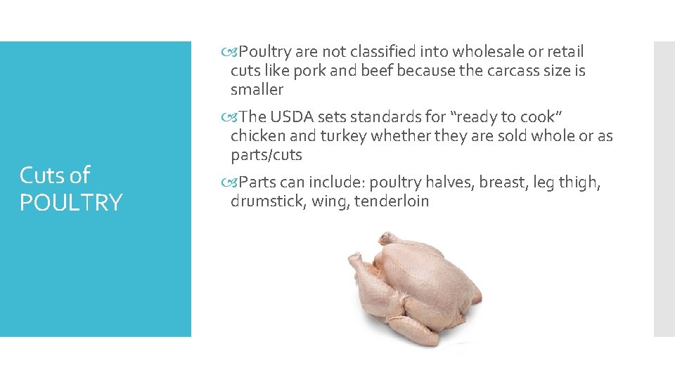  Poultry are not classified into wholesale or retail cuts like pork and beef