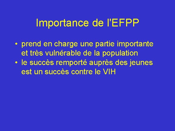 Importance de l'EFPP • prend en charge une partie importante et très vulnérable de