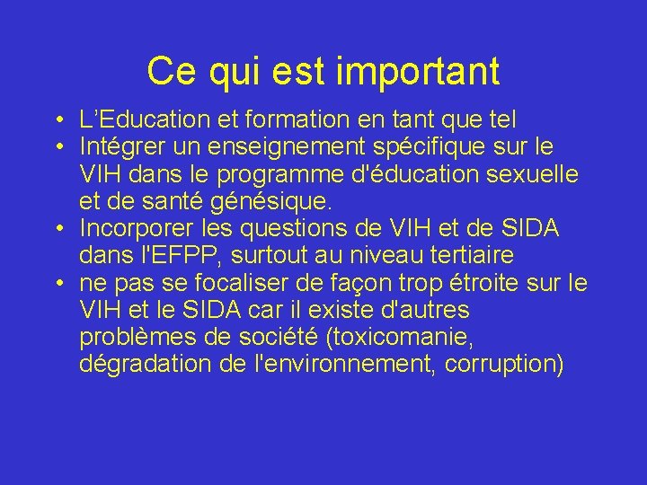 Ce qui est important • L’Education et formation en tant que tel • Intégrer