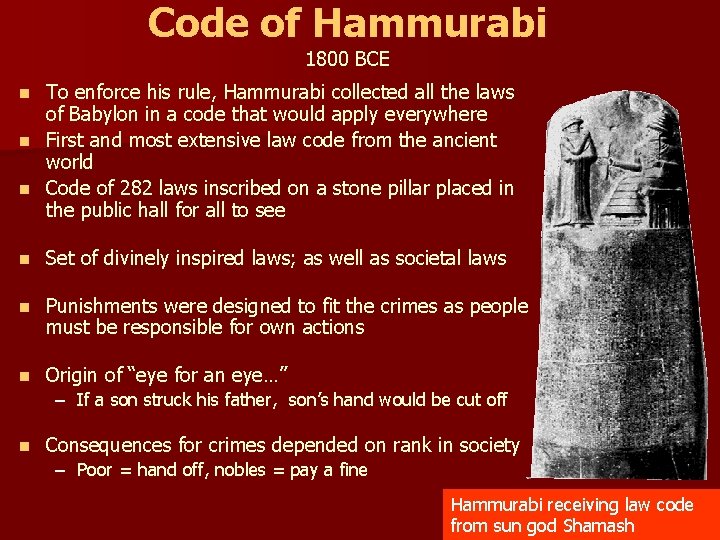 Code of Hammurabi 1800 BCE To enforce his rule, Hammurabi collected all the laws