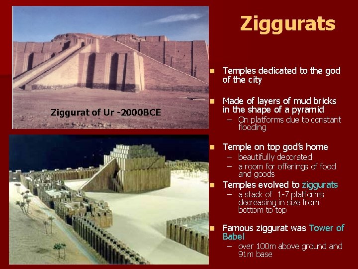 Ziggurats n Temples dedicated to the god of the city n Made of layers