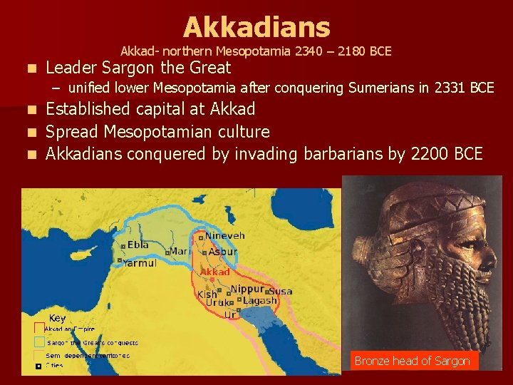 Akkadians Akkad- northern Mesopotamia 2340 – 2180 BCE n Leader Sargon the Great –