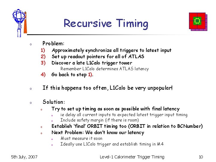 Recursive Timing Problem: o 1) 2) 3) Approximately synchronize all triggers to latest input