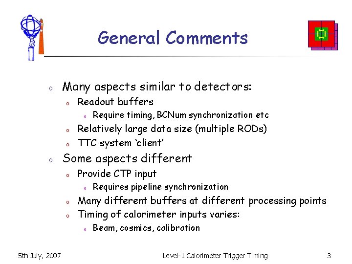 General Comments o Many aspects similar to detectors: o Readout buffers o o Relatively