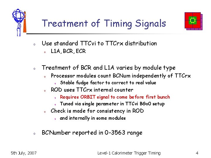 Treatment of Timing Signals o Use standard TTCvi to TTCrx distribution o o L