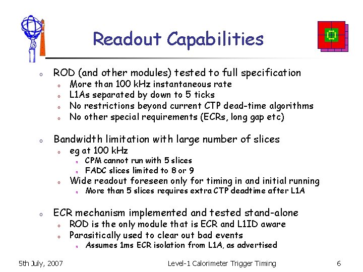 Readout Capabilities o ROD (and other modules) tested to full specification o o o