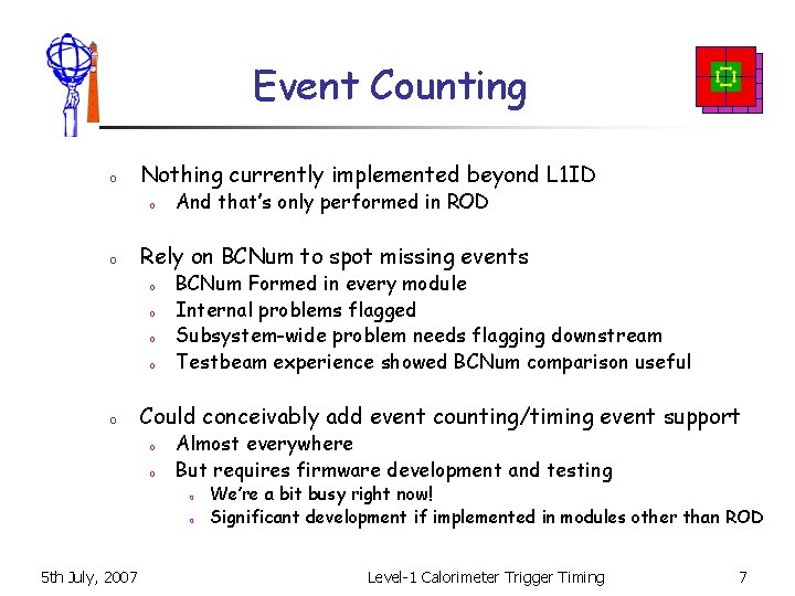 Event Counting o Nothing currently implemented beyond L 1 ID o o Rely on