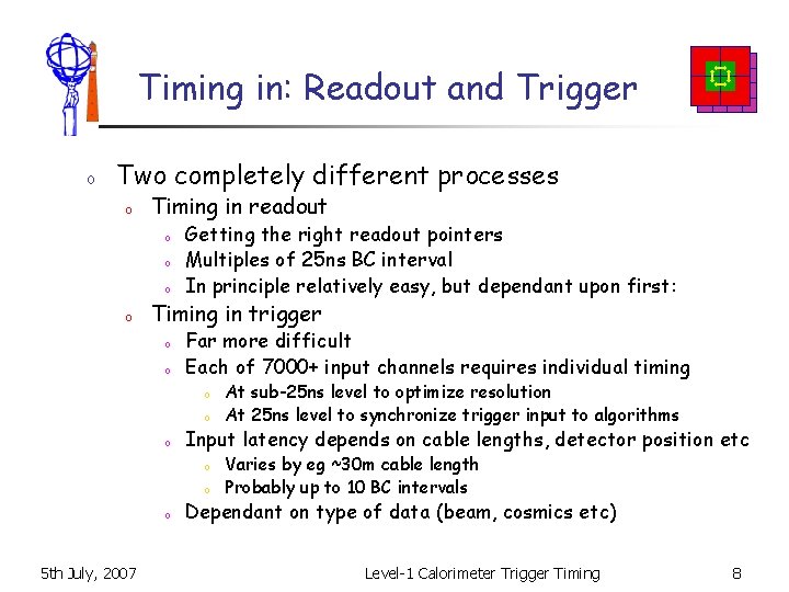 Timing in: Readout and Trigger o Two completely different processes o Timing in readout